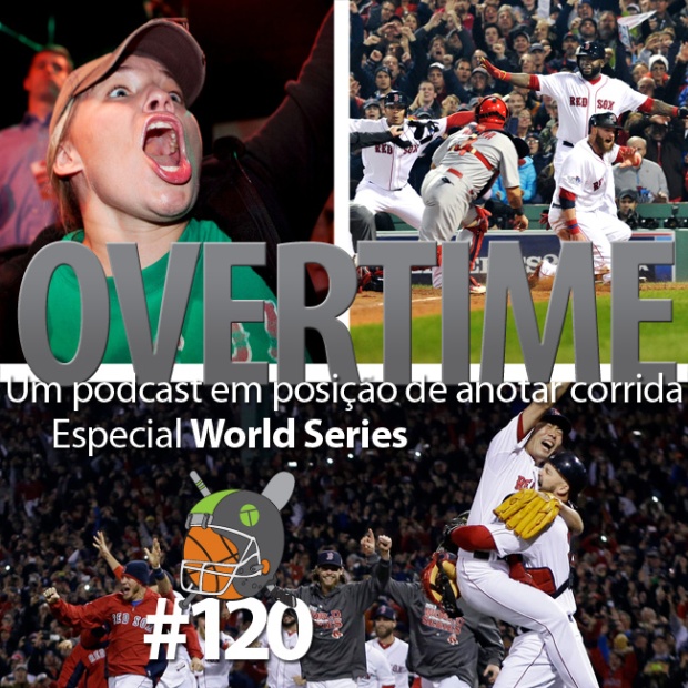 Overtime 120 – Um podcast em posição de anotar corrida [Especial World Series]